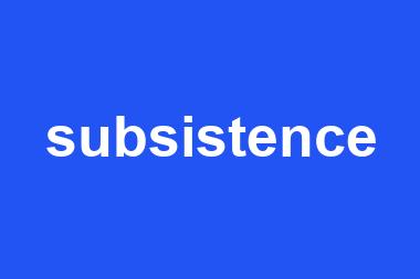 subsistence