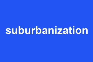 suburbanization