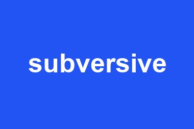 subversive