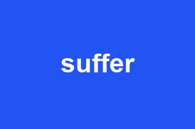 suffer