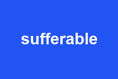 sufferable