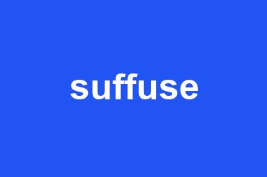 suffuse