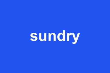 sundry