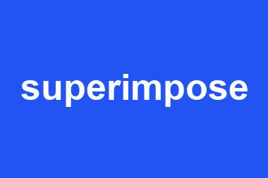 superimpose