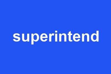 superintend