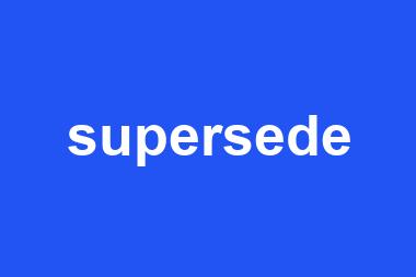 supersede