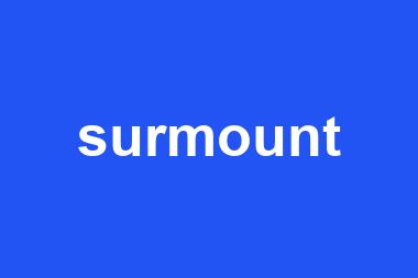 surmount