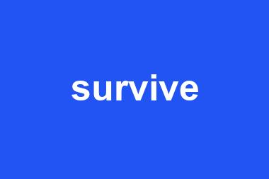 survive