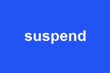 suspend