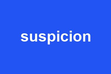 suspicion