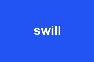 swill