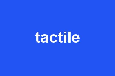 tactile