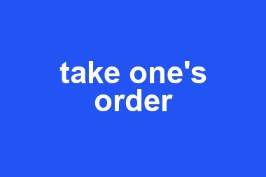 take one's order