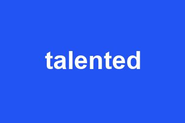 talented