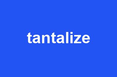 tantalize