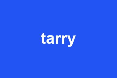 tarry