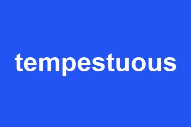 tempestuous