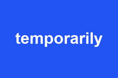 temporarily