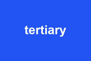 tertiary