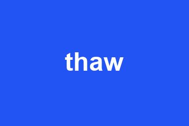 thaw