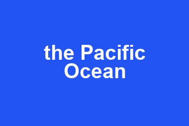 the Pacific Ocean