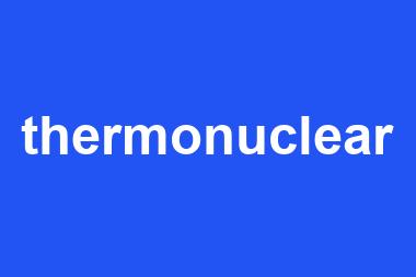 thermonuclear