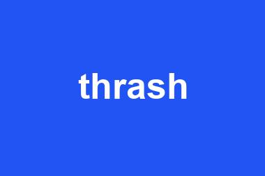 thrash