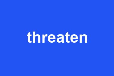 threaten