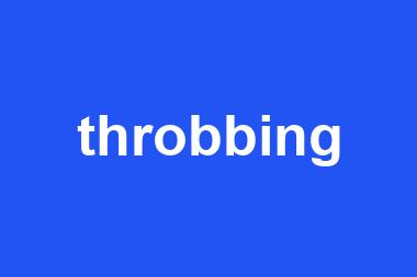 throbbing