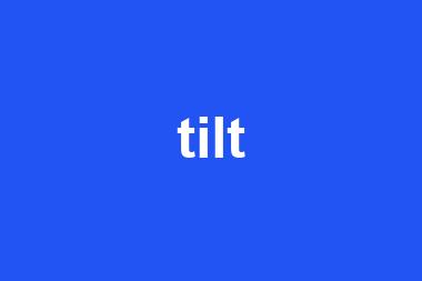 tilt