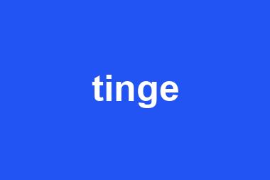 tinge