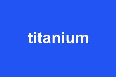 titanium