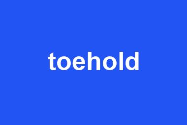 toehold