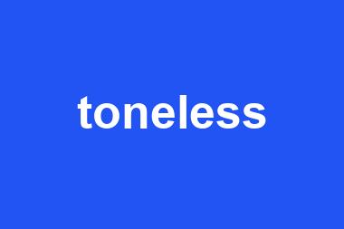 toneless