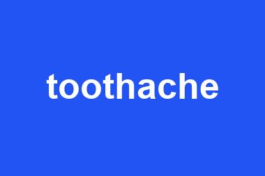 toothache