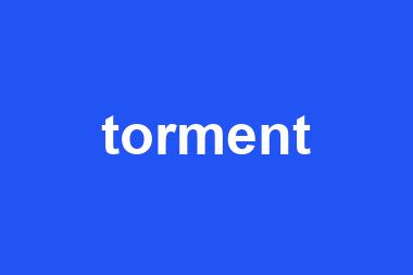 torment