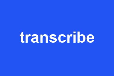 transcribe