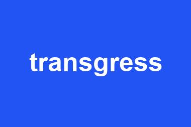 transgress