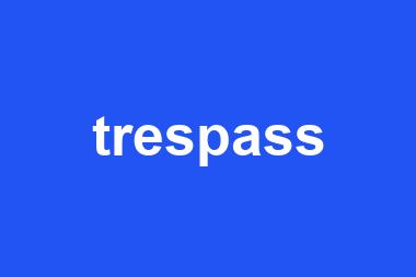 trespass