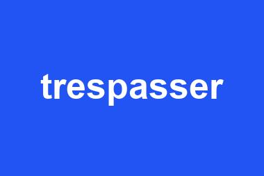 trespasser