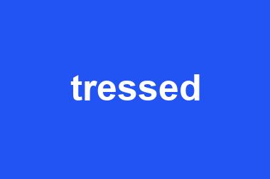 tressed