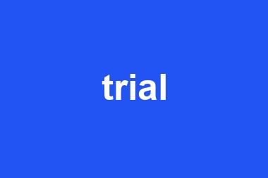 trial