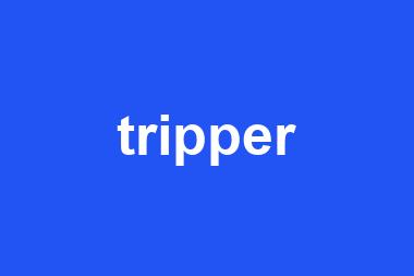 tripper