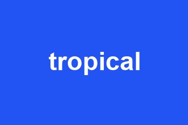 tropical