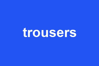 trousers