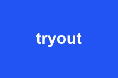 tryout