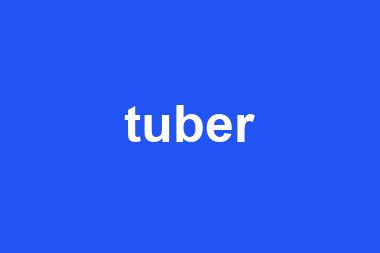 tuber