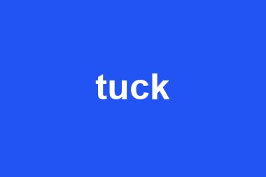 tuck