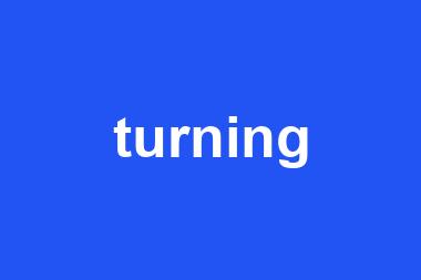 turning