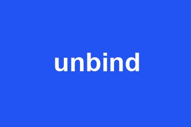 unbind